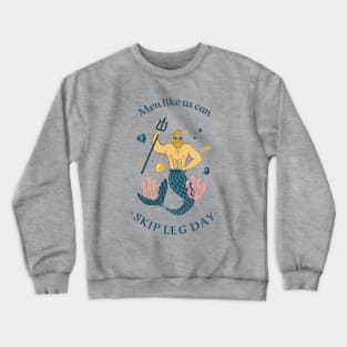 Mermen Merman leg day Crewneck Sweatshirt